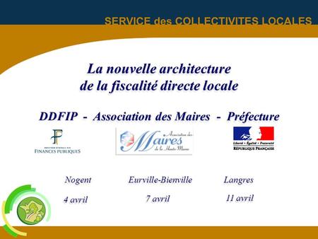 La nouvelle architecture de la fiscalité directe locale DDFIP - Association des Maires - Préfecture Nogent		Eurville-Bienville	 	Langres.