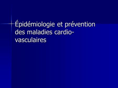 Épidémiologie et prévention des maladies cardio-vasculaires