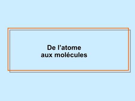De l’atome aux molécules