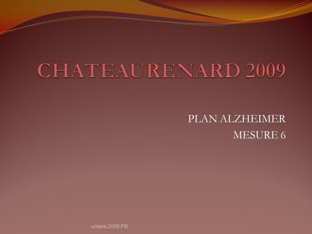 CHATEAURENARD 2009 PLAN ALZHEIMER MESURE 6 unassi 2009 PB.