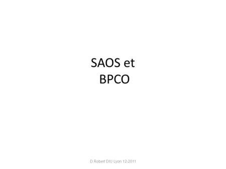 SAOS et BPCO D Robert DIU Lyon 12-2011.