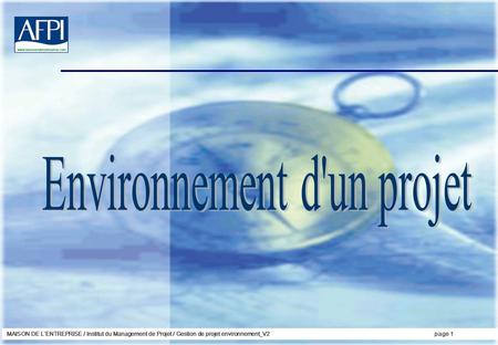 MAISON DE LENTREPRISE / Institut du Management de Projet / Gestion de projet environnement_V2page 1.