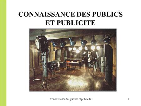 Connaissance des publics et publicité1 CONNAISSANCE DES PUBLICS ET PUBLICITE.