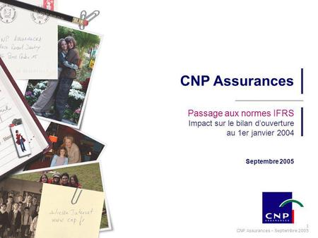 CNP Assurances Passage aux normes IFRS Impact sur le bilan d’ouverture au 1er janvier 2004 Septembre 2005.