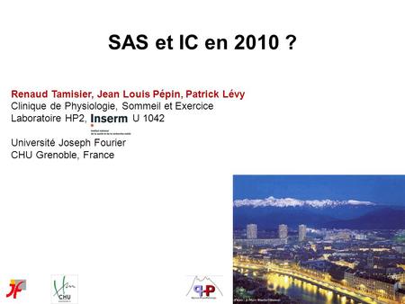 SAS et IC en 2010 ? Renaud Tamisier, Jean Louis Pépin, Patrick Lévy