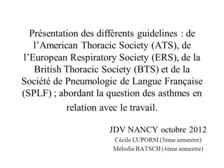 Présentation des différents guidelines : de l’American Thoracic Society (ATS), de l’European Respiratory Society (ERS), de la British Thoracic Society.