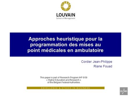 Approches heuristique pour la programmation des mises au point médicales en ambulatoire Cordier Jean-Philippe Riane Fouad This paper is part of Research.