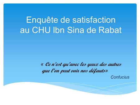 Enquête de satisfaction au CHU Ibn Sina de Rabat