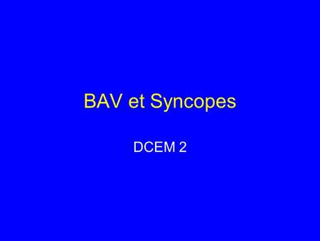 BAV et Syncopes DCEM 2.