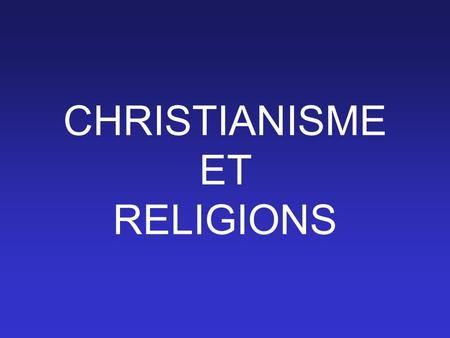 CHRISTIANISME ET RELIGIONS.