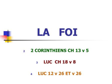 2 CORINTHIENS CH 13 v 5 LUC CH 18 v 8 LUC 12 v 26 ET v 26