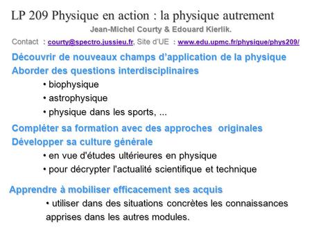 LP 209 Physique en action : la physique autrement Compléter sa formation avec des approches originales Développer sa culture générale en vue d'études ultérieures.