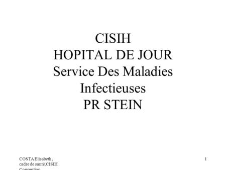 CISIH HOPITAL DE JOUR Service Des Maladies Infectieuses PR STEIN