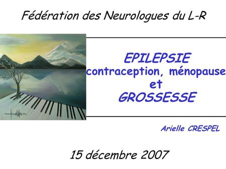 EPILEPSIE contraception, ménopause et GROSSESSE