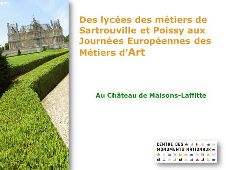 Des lycées des métiers de Sartrouville et Poissy aux Journées Européennes des Métiers d’Art Au Château de Maisons-Laffitte.