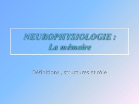 NEUROPHYSIOLOGIE : La mémoire