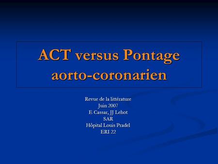 ACT versus Pontage aorto-coronarien