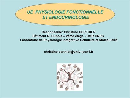 UE PHYSIOLOGIE FONCTIONNELLE Responsable: Christine BERTHIER