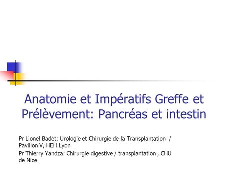 Anatomie et Impératifs Greffe et Prélèvement: Pancréas et intestin