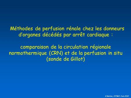   Méthodes de perfusion rénale chez les donneurs d’organes décédés par arrêt cardiaque : comparaison de la circulation régionale normothermique (CRN)