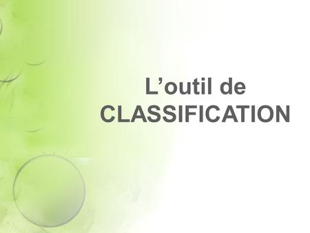 Loutil de CLASSIFICATION. Loutil de classification Organisation de données en sous ensembles.Collection Regroupement de fiches dune collection en sous-ensembles.