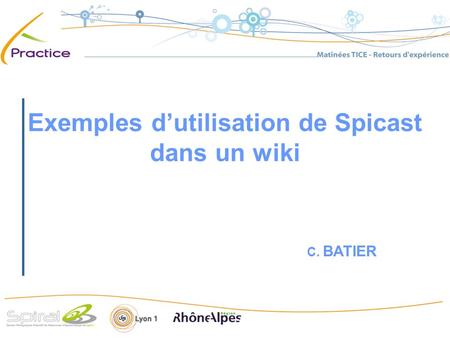 Exemples dutilisation de Spicast dans un wiki C. BATIER.