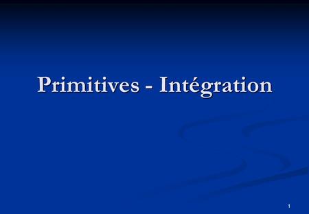 Primitives - Intégration