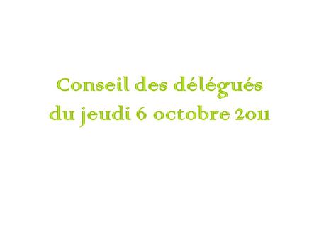 Conseil des délégués du jeudi 6 octobre 2011