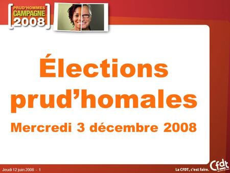 Jeudi 12 juin 2008 - 1 Élections prudhomales Mercredi 3 décembre 2008.