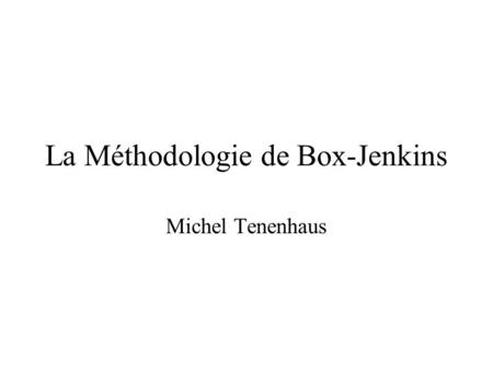 La Méthodologie de Box-Jenkins