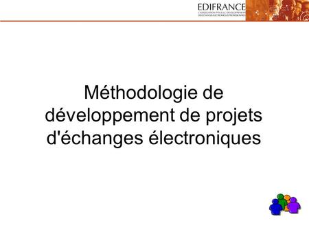 Méthodologie de développement de projets d'échanges électroniques