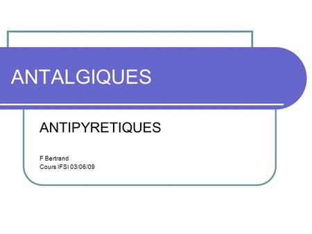 ANTIPYRETIQUES F Bertrand Cours IFSI 03/06/09