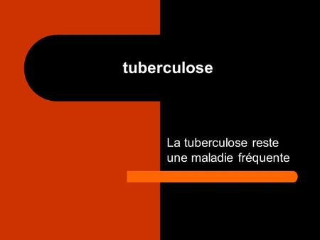 La tuberculose reste une maladie fréquente