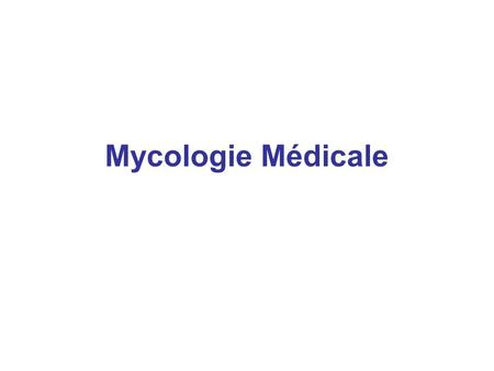 Mycologie Médicale.
