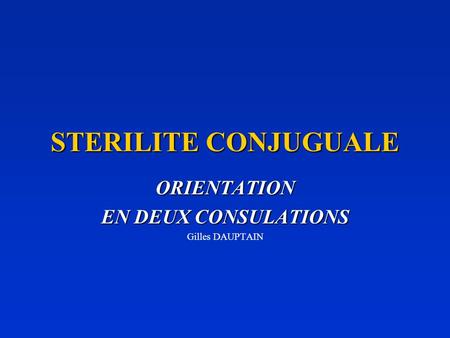 ORIENTATION EN DEUX CONSULATIONS Gilles DAUPTAIN