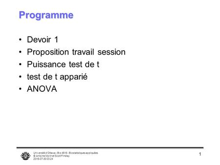 Université d’Ottawa - Bio 4518 - Biostatistiques appliquées © Antoine Morin et Scott Findlay 2015-07-30 03:26 1 Programme Devoir 1 Proposition travail.