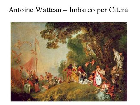 Antoine Watteau – Imbarco per Citera