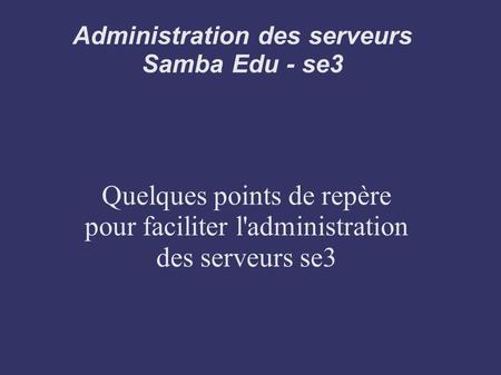 Administration des serveurs Samba Edu - se3