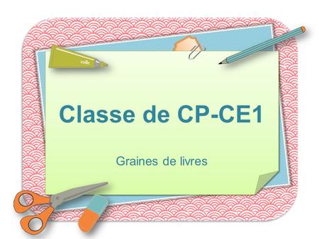 Classe de CP-CE1 Graines de livres.