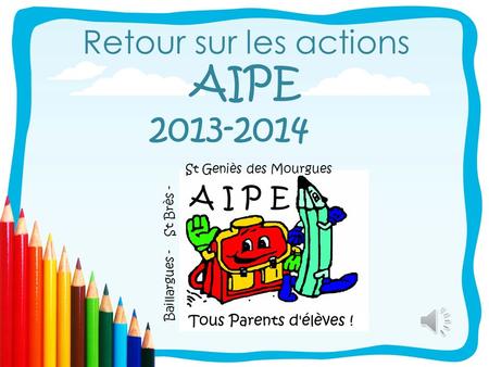 Retour sur les actions AIPE Baillargues - St Brès - St Geniès des Mourgues 2013-2014.