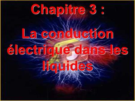 La conduction électrique dans les liquides