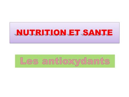 Les antioxydants NUTRITION ET SANTE