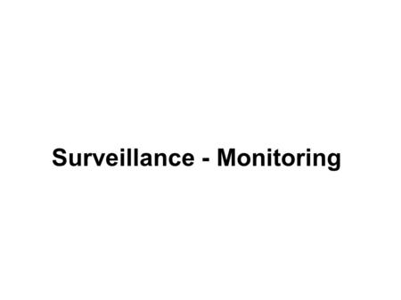 Surveillance - Monitoring