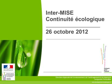 Direction régionale de l’environnement, de l’aménagement et du logement Languedoc Roussillon www.developpement-durable.gouv.fr 1 Inter-MISE Continuité.