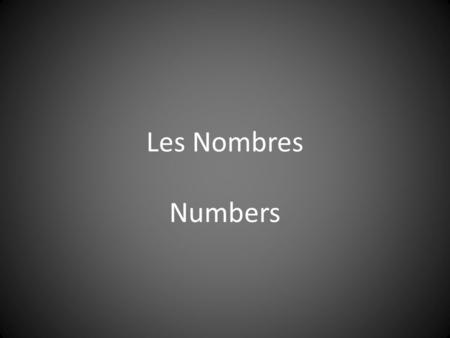 Les Nombres Numbers. One Un Two Deux Three Trois.
