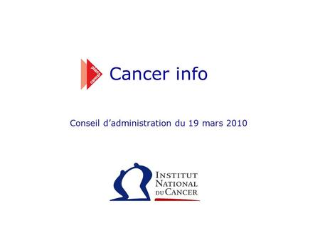 Cancer info Conseil d’administration du 19 mars 2010.