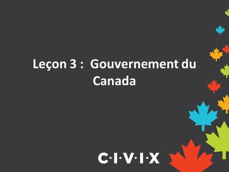 Leçon 3 : Gouvernement du Canada