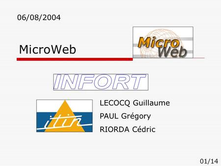 MicroWeb LECOCQ Guillaume PAUL Grégory RIORDA Cédric 06/08/2004 01/14.