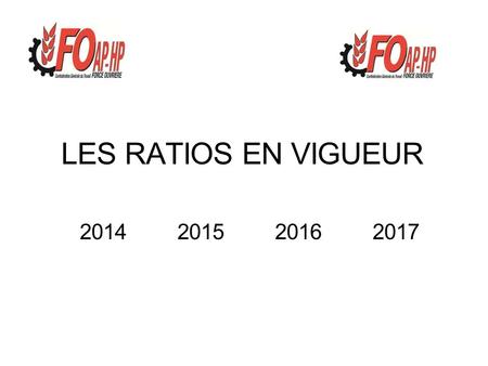 LES RATIOS EN VIGUEUR 2014 	2015	 	2016	 	2017.