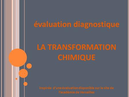évaluation diagnostique LA TRANSFORMATION CHIMIQUE